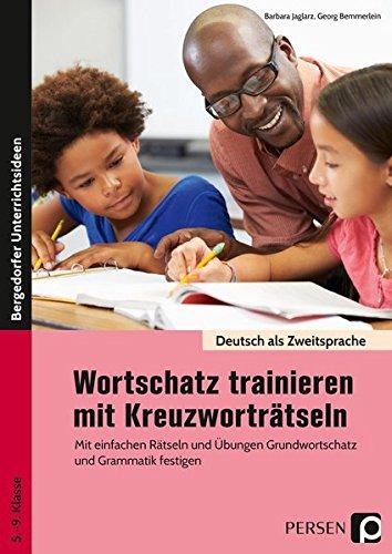 Wortschatz trainieren mit Kreuzworträtseln: Mit einfachen Rätseln und Übungen Grundwortschatz und Grammatik festigen (5. bis 9. Klasse) (Deutsch als Zweitsprache syst. fördern - SEK)