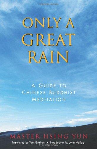 Only a Great Rain: A Guide to Chinese Buddhist Meditation: A Guide to Buddhist Meditation