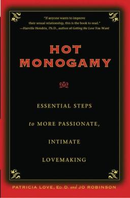 Hot Monogamy: Essential Steps to More Passionate, Intimate Lovemaking