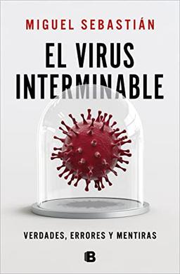 El virus interminable: Verdades, errores y mentiras (No ficción)