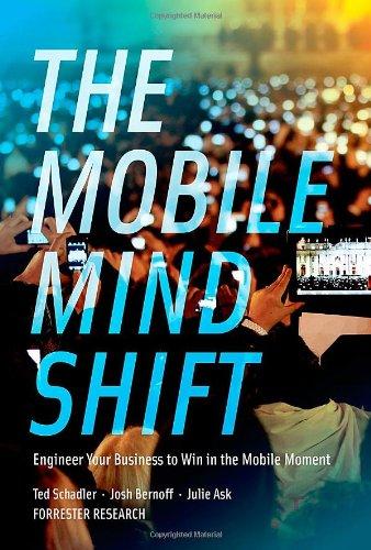 The Mobile Mind Shift: Engineer Your Business to Win in the Mobile Moment