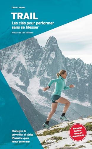 Trail : les clés pour performer sans se blesser : stratégies de prévention et séries d'exercices pour mieux performer