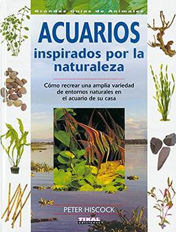 Acuarios inspirados por la naturaleza (Grandes Guías De Animales)