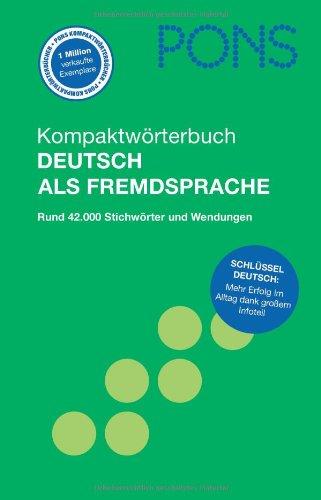 PONS Kompaktwörterbuch Deutsch als Fremdsprache: Rund 42.000 Stichwörter und Wendungen