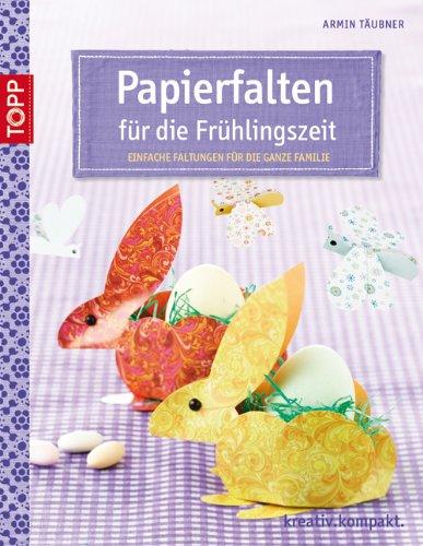 Papierfalten für die Frühlingszeit: Einfache Faltungen für die ganze Familie