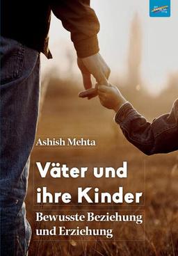 Väter und ihre Kinder: Bewusste Beziehung und Erziehung