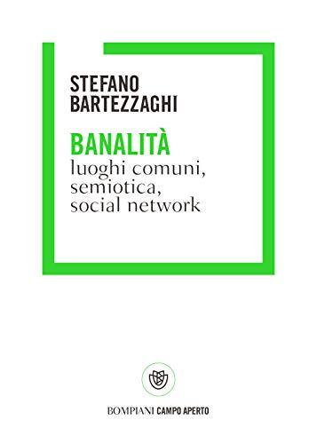 Banalità: Luoghi comuni, semeiotica, social network (Campo aperto)