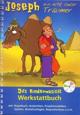 Joseph - ein echt cooler Träumer: Das Kindermusical-Werkstattbuch mit Bilder-CD-ROM - mit Regiebuch, Andachten, Projektmodellen, Spielen, Bastelvorlagen, Requisitenbau u.v.m.