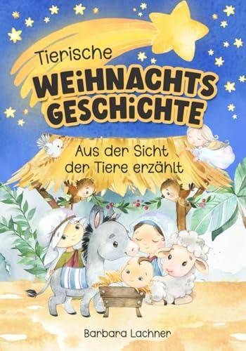 Tierische Weihnachtsgeschichte: Aus der Sicht der Tiere erzählt (Tierische Abenteuer, Band 7)