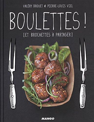 Boulettes ! : et brochettes à partager