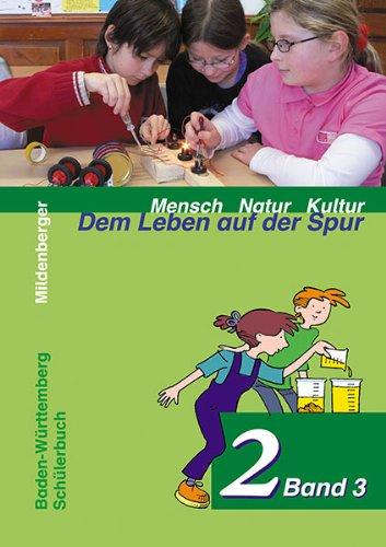 Mensch Natur Kultur - Dem Leben auf der Spur 2. Band 3. Schülerbuch. Ausgabe für Baden-Württemberg: 3/4 Schuljahr. Kinder, Natur und Technik