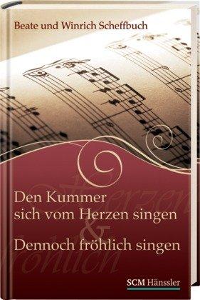 Den Kummer sich vom Herzen singen & Dennoch fröhlich singen