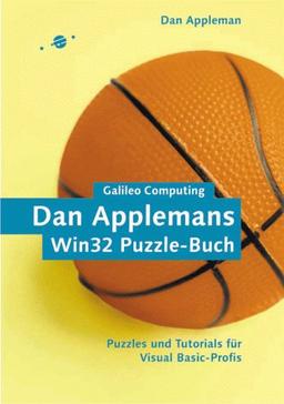 Dan Applemans Win32 Puzzle-Buch: Puzzles und Tutorials für Visual Basic-Profis (Galileo Computing)