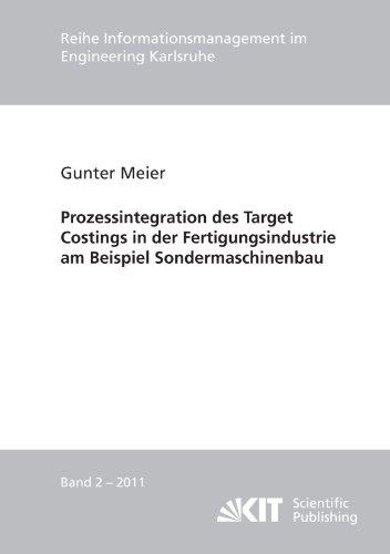 Prozessintegration des Target Costings in der Fertigungsindustrie am Beispiel Sondermaschinenbau (Reihe Informationsmanagement im Engineering ... im Ingenieurwesen (IMI))