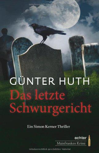 Das letzte Schwurgericht: Ein Simon Kerner Thriller