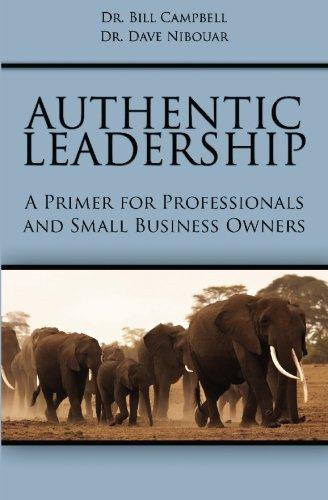 Authentic Leadership: A Primer for Professionals and Small Business Owners