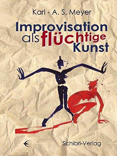 Improvisation als flüchtige Kunst: Und die Folgen für die Theaterpädagogik