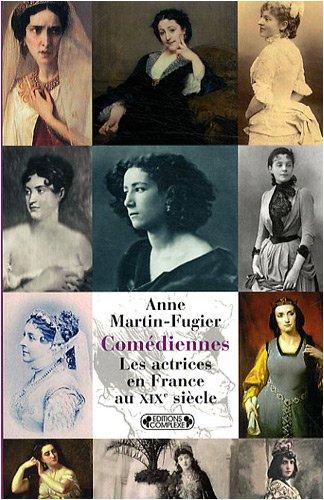 Comédiennes : les actrices en France au XIXe siècle