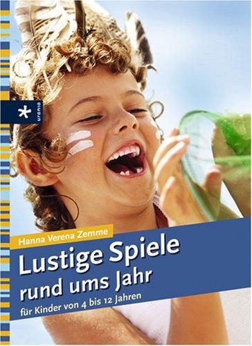 Lustige Spiele rund ums Jahr für Kinder von 4 bis 12 Jahren