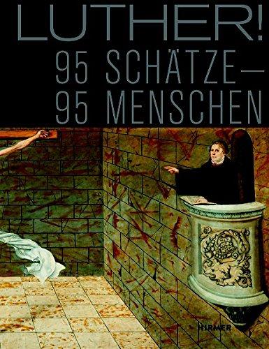 Luther!: 95 Schätze - 95 Menschen