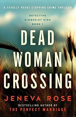 Dead Woman Crossing: A totally heart-stopping crime thriller (Detective Kimberley King, Band 1)