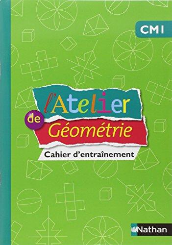 L'atelier de géométrie CM1 : cahier d'entraînement