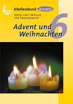 Advent und Weihnachten: Ideen und Impulse für Frauenkreise (kreativ - Ideen und Impulse für Frauenkreise)