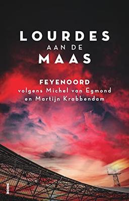 Lourdes aan de Maas: Feyenoord volgens Michel van Egmond en Martijn Krabbendam