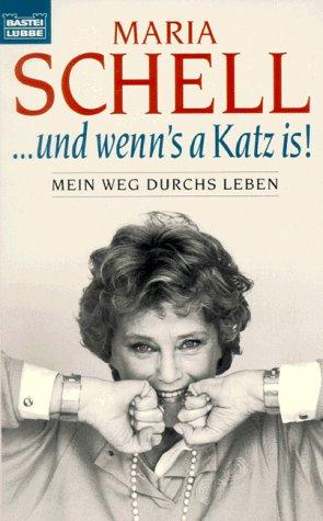 ...und wenn's a Katz is!: Mein Weg durchs Leben