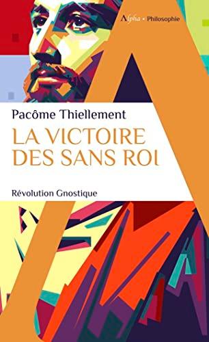 La victoire des sans roi : révolution gnostique