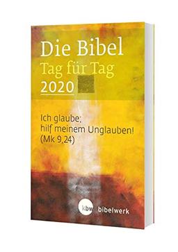 Die Bibel Tag für Tag 2020 / Taschenbuch: Ich glaube, hilf meinem Unglauben(Mk 9,24)