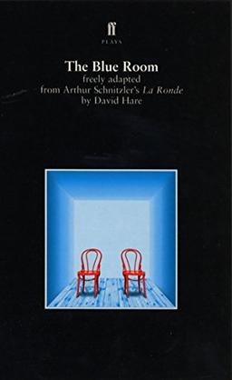 The Blue Room: Freely Adapted from Arthur Schnitzler's la Ronde (Faber Plays)