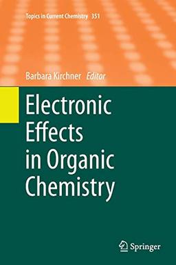 Electronic Effects in Organic Chemistry (Topics in Current Chemistry, Band 351)