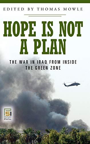 Hope Is Not a Plan: The War in Iraq from Inside the Green Zone (Praeger Security International)