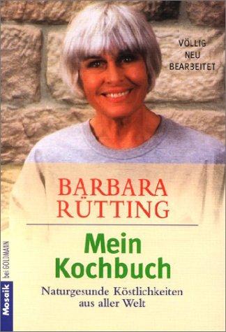 Mein Kochbuch: Naturgesunde Köstlichkeiten aus aller Welt