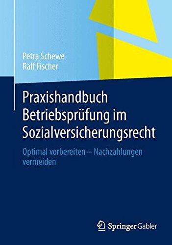 Praxishandbuch Betriebsprüfung im Sozialversicherungsrecht: Optimal Vorbereiten - Nachzahlungen Vermeiden (German Edition)