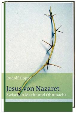 Jesus von Nazaret: Zwischen Macht und Ohnmacht