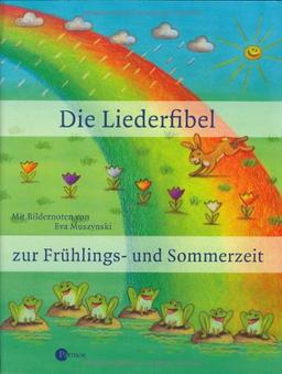 Die Liederfibel zur Frühlings- und Sommerzeit. Die wichtigsten Frühlings- und Sommerlieder