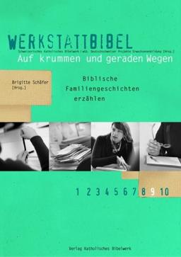 Auf krummen und geraden Wegen: Biblische Familiengeschichten erzählen