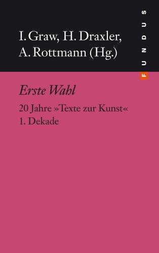 Fundus-Bucher, 200: Erste Wahl. 20 Jahre Texte zur Kunst. 1. Dekade