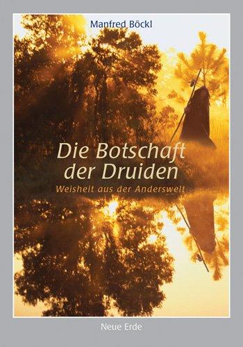 Die Botschaft der Druiden: Weisheit aus der Anderswelt