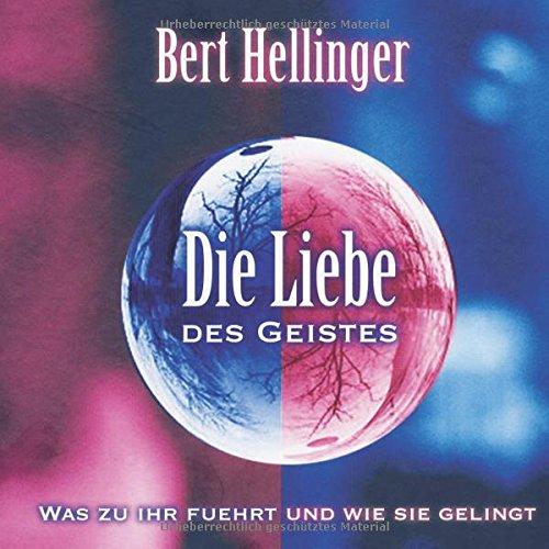 Die Liebe des Geistes: Was zu ihr führt und wie sie gelingt