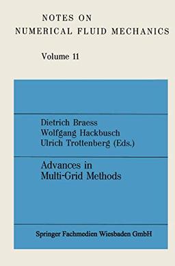 Advances in Multigrid Methods (Notes on numerical fluid mechanics): Proceedings of the conference held in Oberwolfach, December 8 to 13, 1984 (Notes ... and Multidisciplinary Design, 11, Band 11)