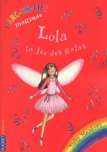 L'arc-en-ciel magique. Lola, la fée des galas