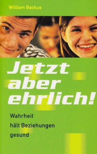 Jetzt aber ehrlich!: Wahrheit hält Beziehungen gesund. Für alle, die in ihren Beziehungen ehrlich sein möchten, ohne den anderen zu verletzen. Die ... und die Wahrheit in Liebe verpacken möchten