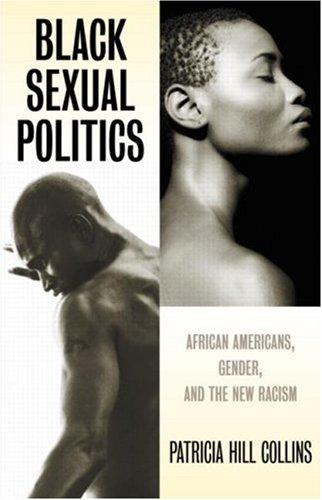 Black Sexual Politics: African Americans, Gender, and the New Racism