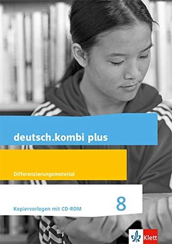 deutsch.kombi plus 8. Differenzierende Allgemeine Ausgabe: Kopiervorlagen mit CD-ROM. Differenzierungsmaterial Klasse 8 (deutsch.kombi plus. Differenzierende Ausgabe ab 2015)