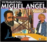 Yo trabajé para Miguel Angel (Educative Look at Art Book)