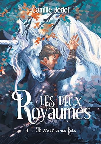 Les deux Royaumes : Tome 1 Il était une fois