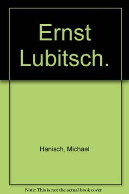 Ernst Lubitsch: Von der Berliner Schönhauser Allee nach Hollywood